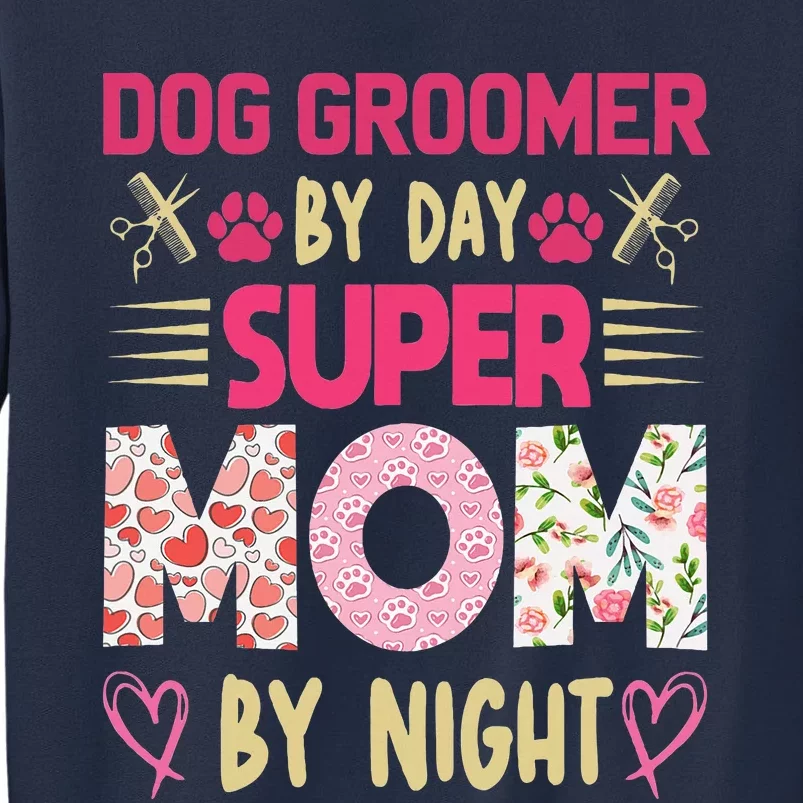 Dog Groomer By Day Super Moms By Night Sweatshirt