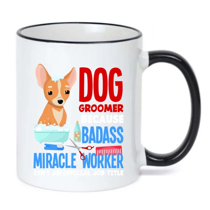 Dog Groomer Because Badass Miracle Worker Isn't Job Title Gift Black Color Changing Mug