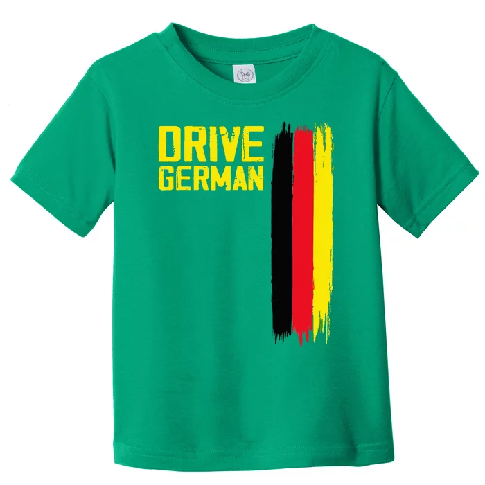 Drive German Cars Germany Flag Driving Toddler T-Shirt