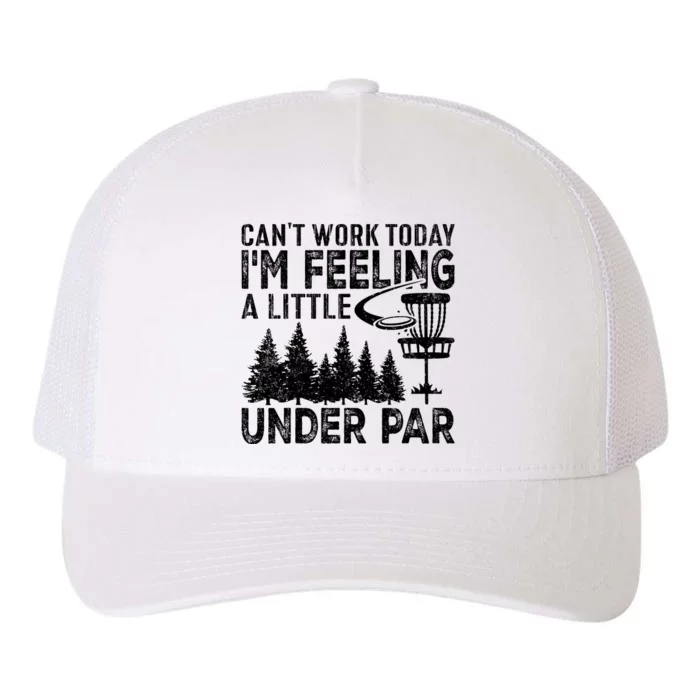 Disc Golf Can't Work Today A Little Under Par For Frisbee Golf Yupoong Adult 5-Panel Trucker Hat