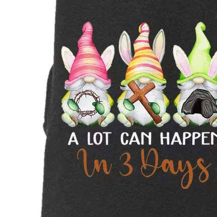 Dy Gnome Christian Easter Day A Lot Can Happen In 3 Days Doggie 3-End Fleece Hoodie