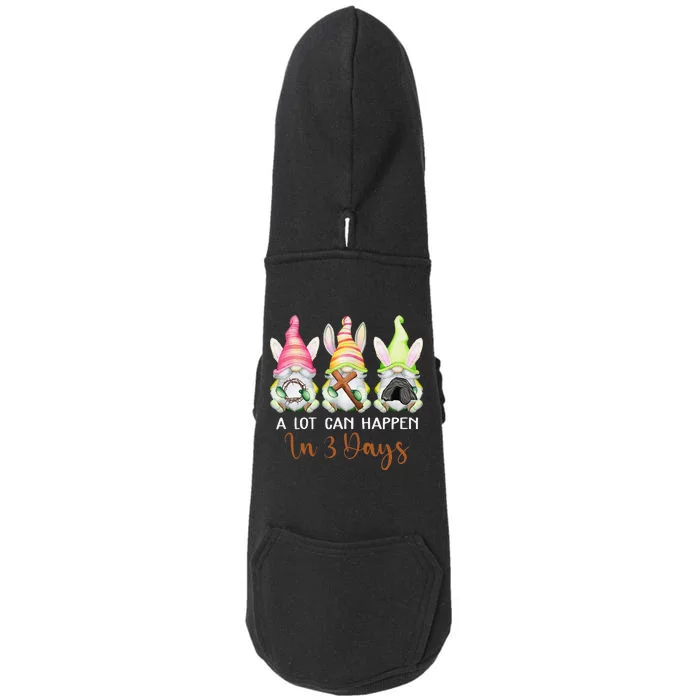 Dy Gnome Christian Easter Day A Lot Can Happen In 3 Days Doggie 3-End Fleece Hoodie