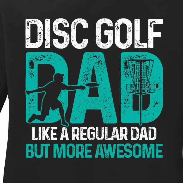 Disc Golf Dad Funny Cool Frisbee Frolf Golf Basket Gift Ladies Long Sleeve Shirt