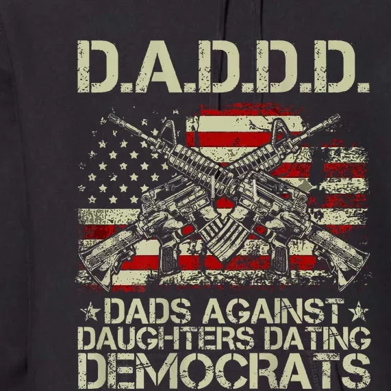 Daddd Gun Dads Against Daughters Dating Democrats Premium Hoodie