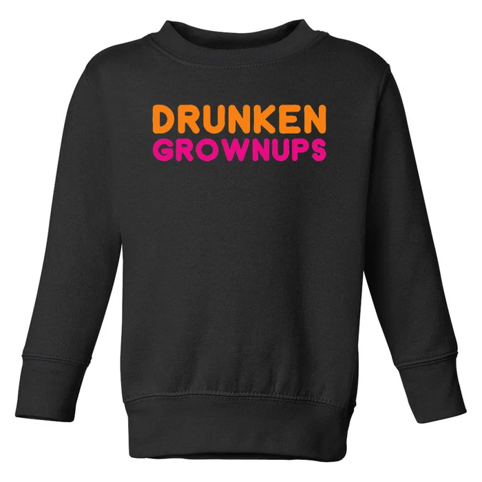 Drunken Grownups Toddler Sweatshirt