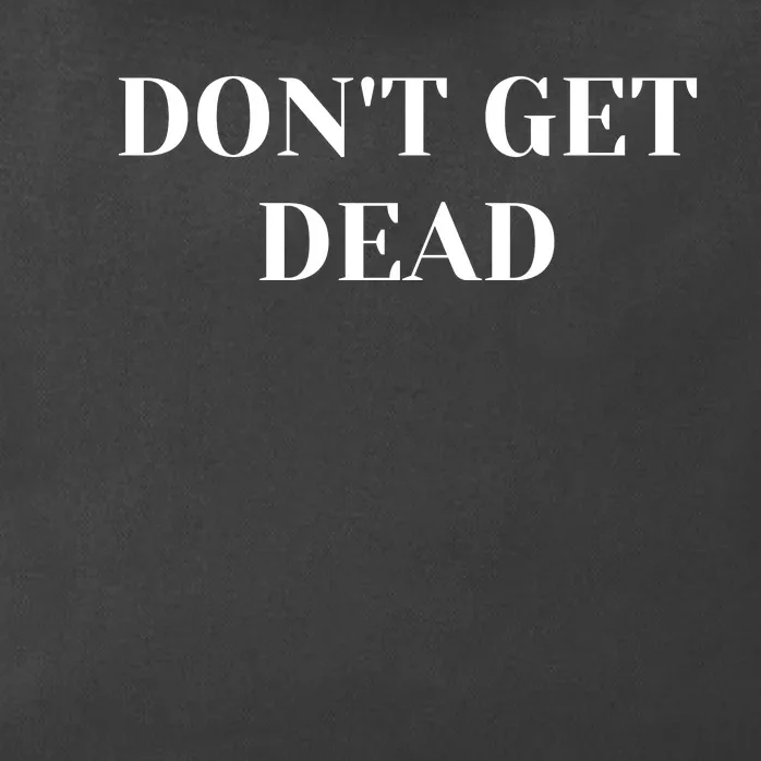 DonT Get Dead Gift For Hunters Of Monsters Zip Tote Bag