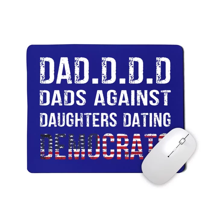 Daddd Gift Dads Against Daughters Dating Democrats Gift Mousepad