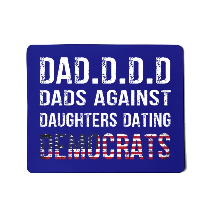 Daddd Gift Dads Against Daughters Dating Democrats Gift Mousepad