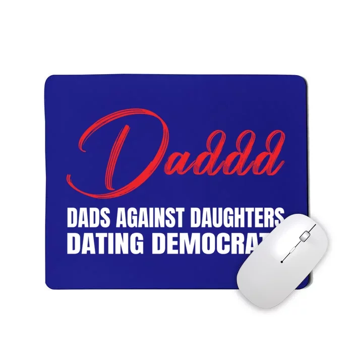 Daddd Gift Dads Against Daughters Dating Democrats Gift Mousepad