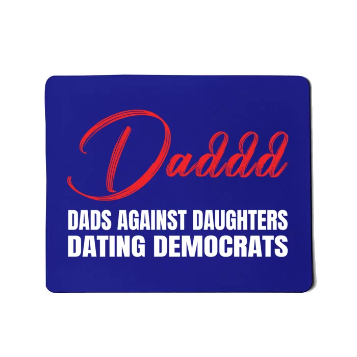 Daddd Gift Dads Against Daughters Dating Democrats Gift Mousepad