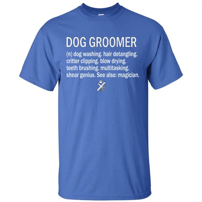 Dog Groomer Definition Pet Groomer Puppy Grooming Dog Salon Gift Tall T-Shirt