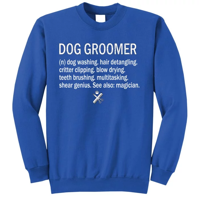 Dog Groomer Definition Pet Groomer Puppy Grooming Dog Salon Gift Tall Sweatshirt