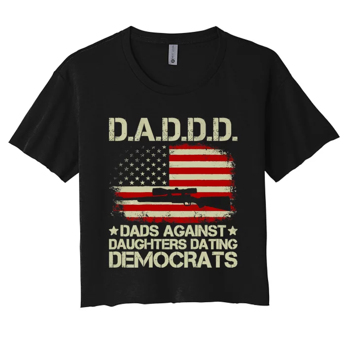 Daddd Gun Dads Against Daughters Dating Democrats On Back Women's Crop Top Tee