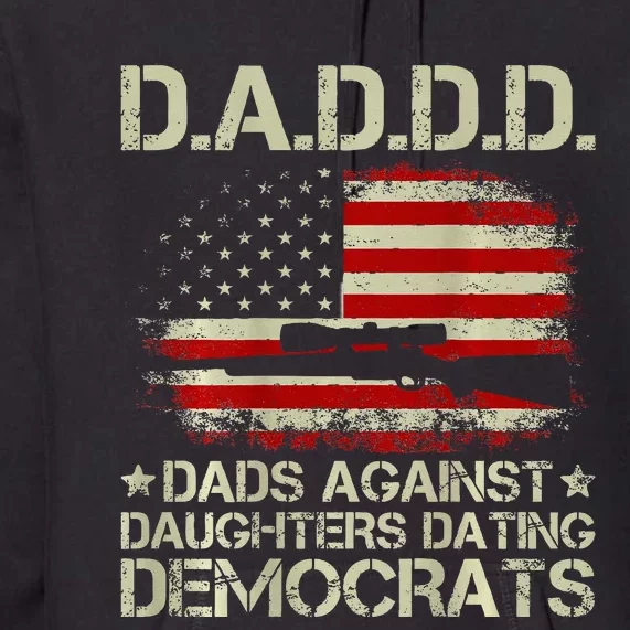 Daddd Gun Dads Against Daughters Dating Democrats Premium Hoodie