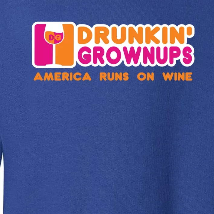 Drunken Grownups Funny Wine Gift Ing Funny Gift Toddler Sweatshirt