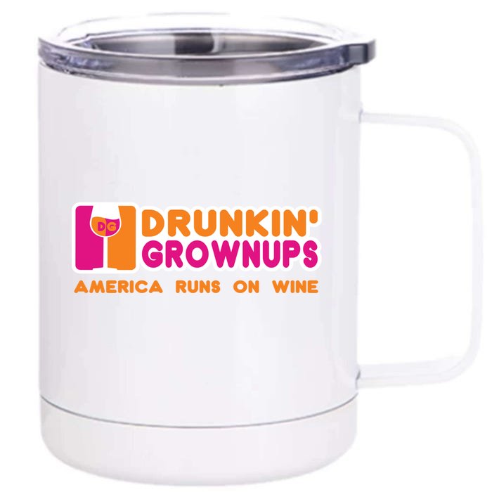 Drunken Grownups Funny Wine Gift Ing Funny Gift Front & Back 12oz Stainless Steel Tumbler Cup