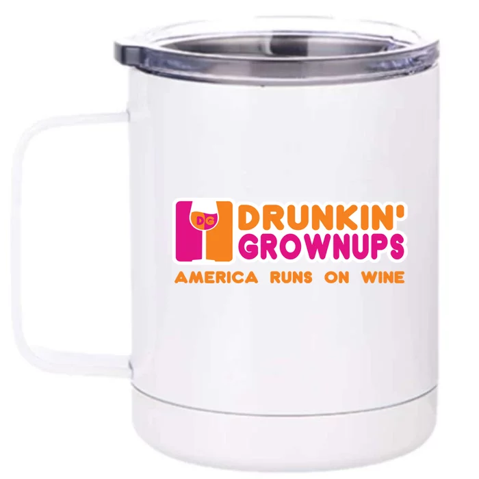 Drunken Grownups Funny Wine Gift Ing Funny Gift Front & Back 12oz Stainless Steel Tumbler Cup