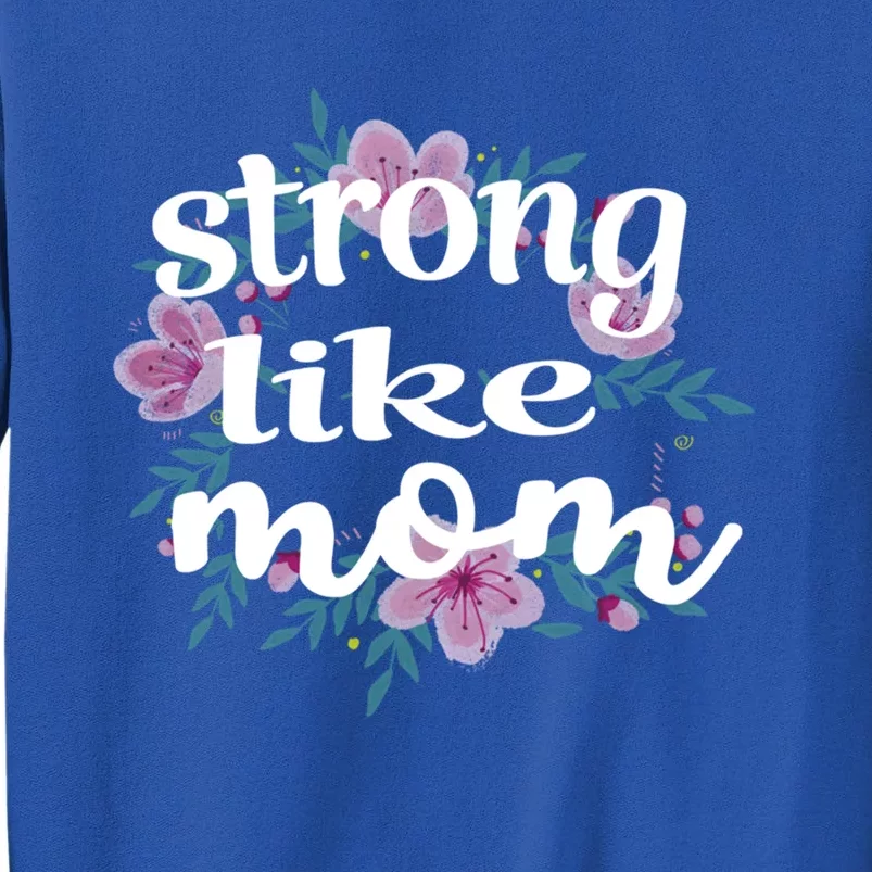 Daughter Gift From Mom To My Daughter Strong Like Mom Gift Sweatshirt