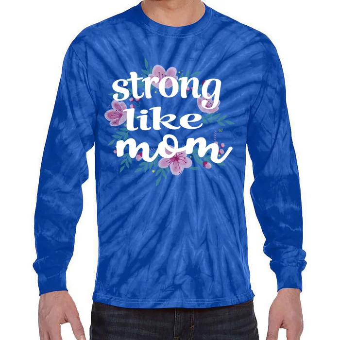 Daughter Gift From Mom To My Daughter Strong Like Mom Gift Tie-Dye Long Sleeve Shirt