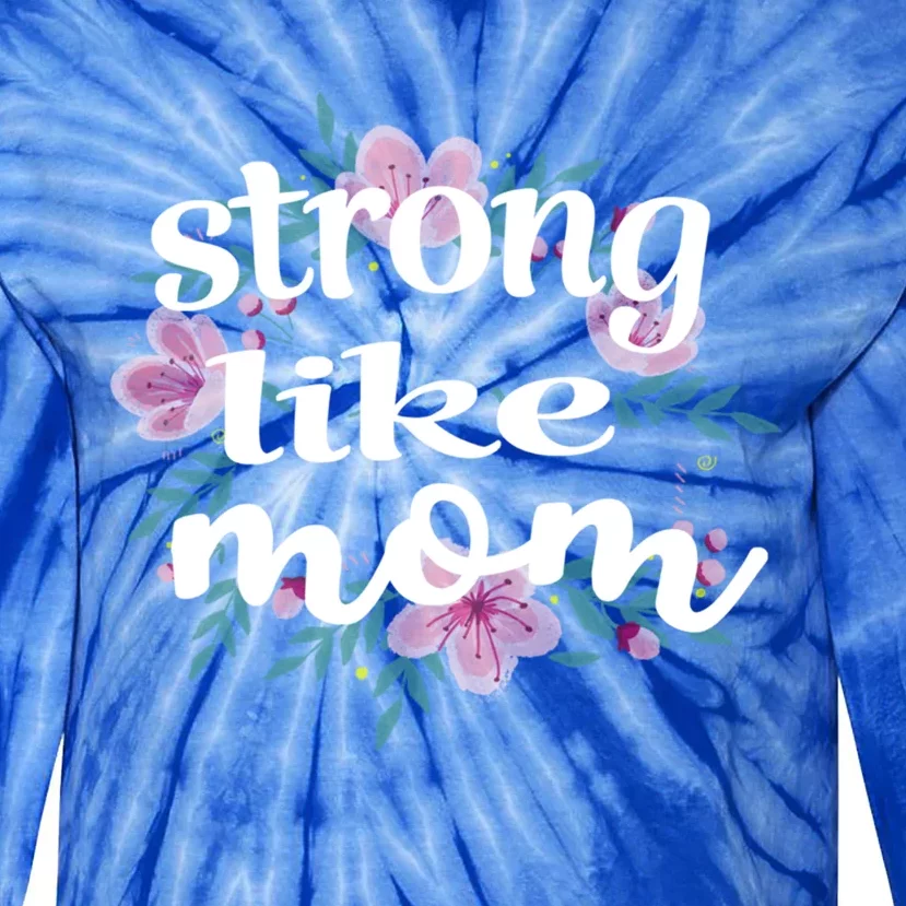 Daughter Gift From Mom To My Daughter Strong Like Mom Gift Tie-Dye Long Sleeve Shirt