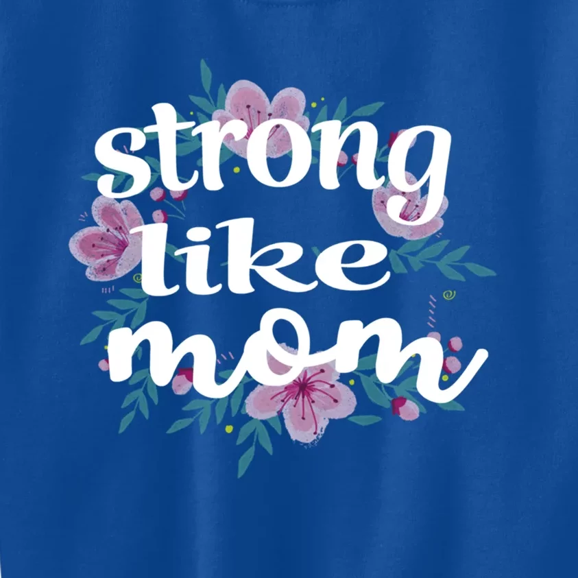 Daughter Gift From Mom To My Daughter Strong Like Mom Gift Kids Sweatshirt