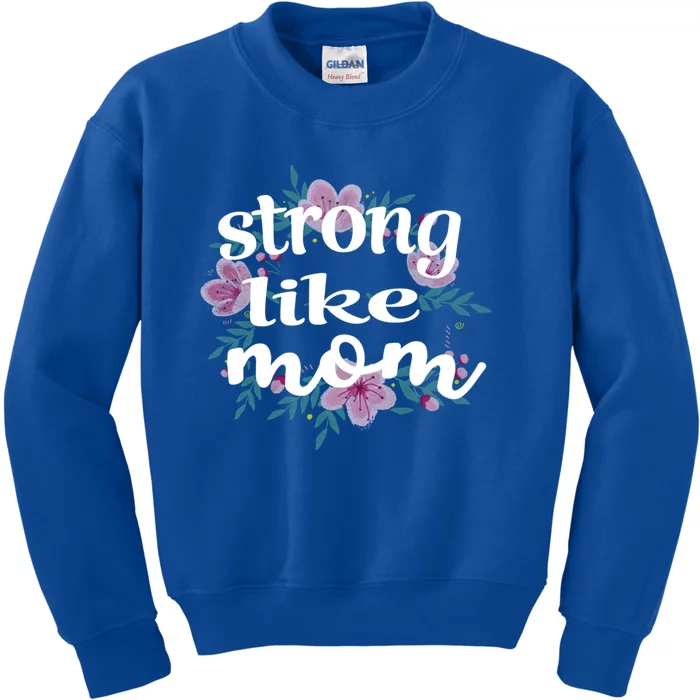 Daughter Gift From Mom To My Daughter Strong Like Mom Gift Kids Sweatshirt