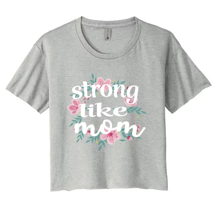 Daughter Gift From Mom To My Daughter Strong Like Mom Gift Women's Crop Top Tee