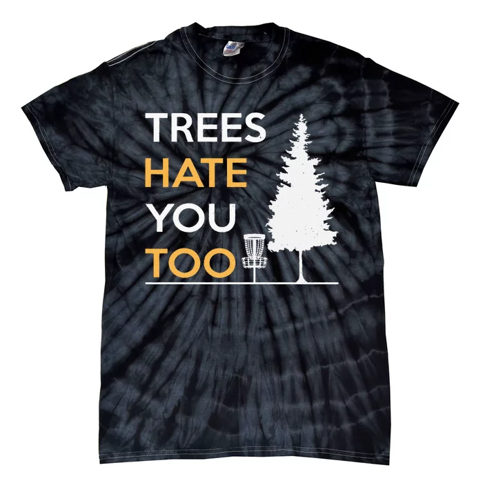 Disc Golf Funny Trees Hate You Too Tie-Dye T-Shirt