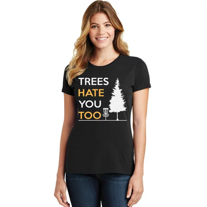 Disc Golf Funny Trees Hate You Too Women's T-Shirt