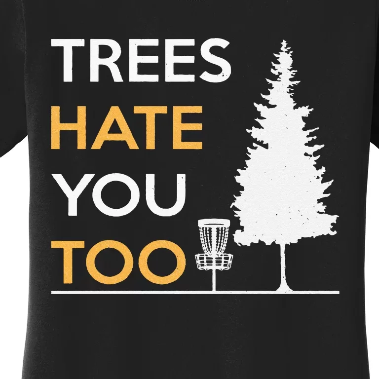 Disc Golf Funny Trees Hate You Too Women's T-Shirt