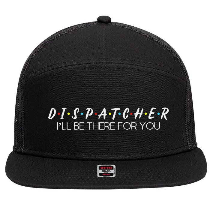 Dispatcher Gifts Friend I’Ll Be There For You Friendship 7 Panel Mesh Trucker Snapback Hat