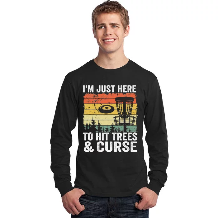 Disc Golf Frisbee I'm Just Here To Hit Trees And Curse Tall Long Sleeve T-Shirt