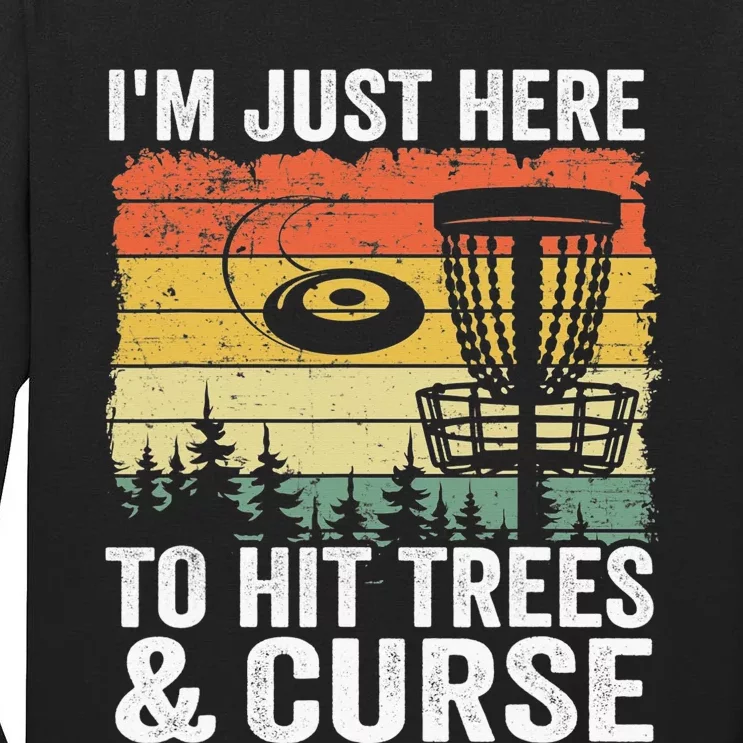 Disc Golf Frisbee I'm Just Here To Hit Trees And Curse Tall Long Sleeve T-Shirt