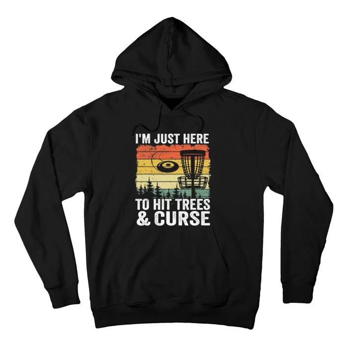 Disc Golf Frisbee I'm Just Here To Hit Trees And Curse Tall Hoodie