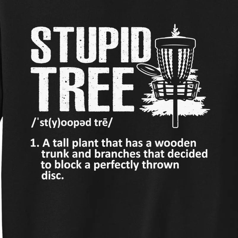 Disc Golf Funny Stupid Tree Disc Golf Player Team Tall Sweatshirt