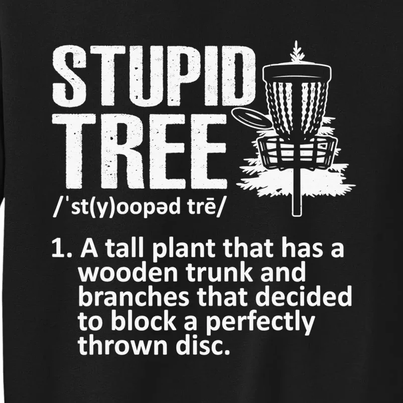 Disc Golf Funny Stupid Tree Disc Golf Player Team Tall Sweatshirt