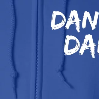 Dancing Gift For Fathers From Daughter Dancer Idea Dance Dad Gift Full Zip Hoodie