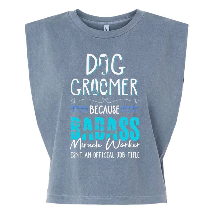 Dog Groomer Funny Dog Grooming Quote Dog Groomer Gift Garment-Dyed Women's Muscle Tee