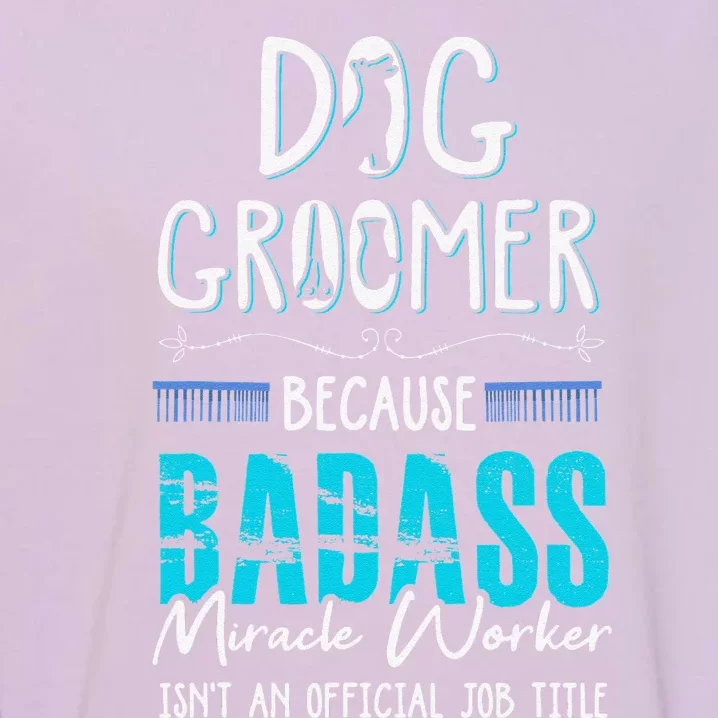 Dog Groomer Funny Dog Grooming Quote Dog Groomer Gift Garment-Dyed Sweatshirt