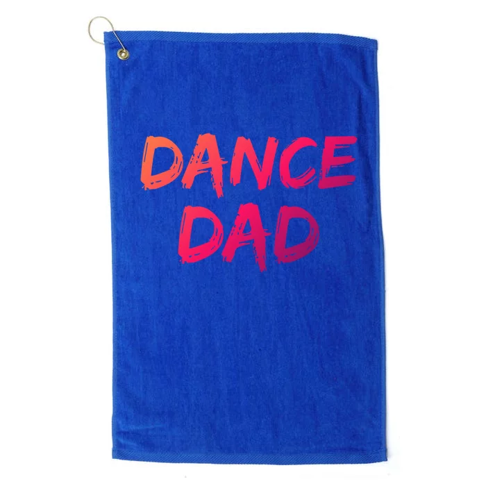 Dancing Gift For Fathers From Daughter Dancer Idea Dance Dad Gift Platinum Collection Golf Towel