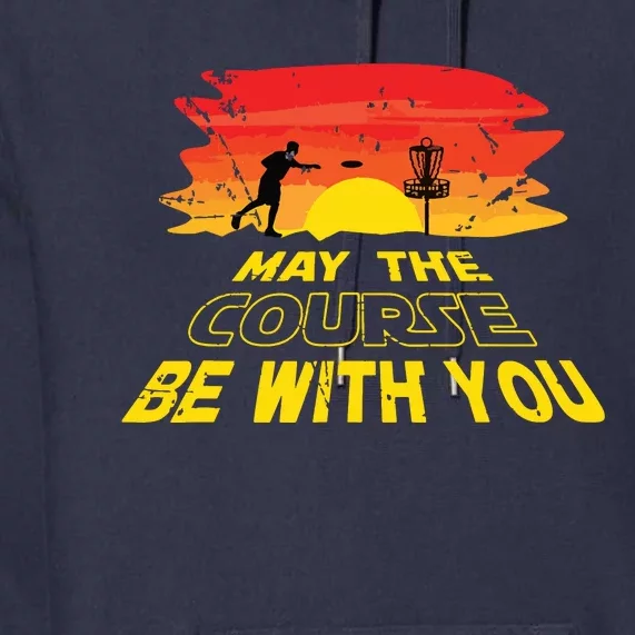 Disc Golf Frisbee Golf May The Course Be With Premium Hoodie