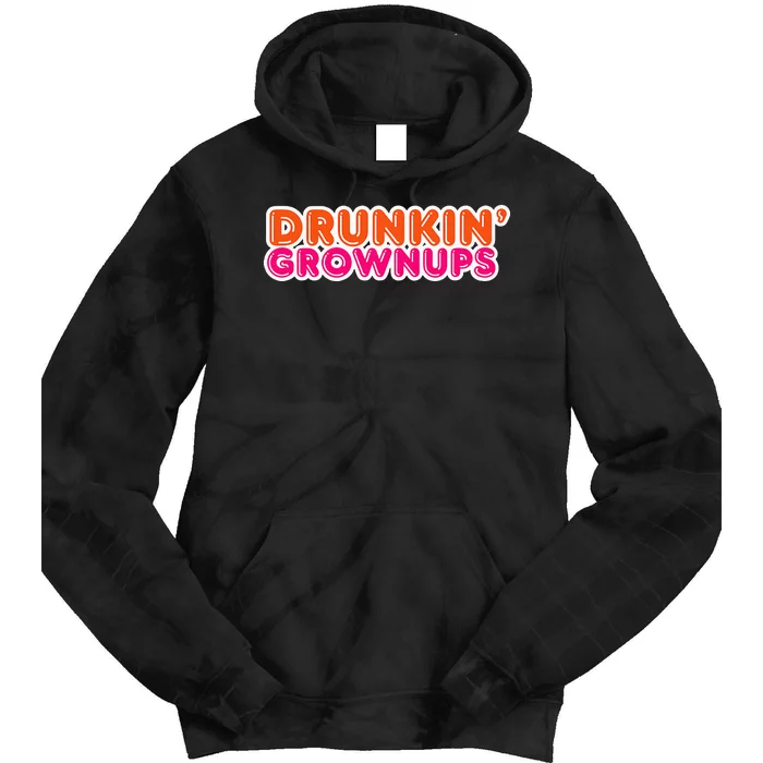 Drunkin Grownups Funny Parody Party Tie Dye Hoodie