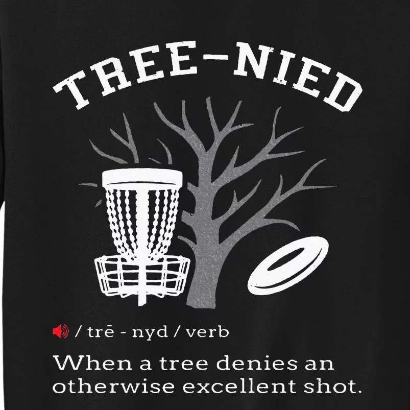 Disc Golf Funny Stupid Tree Treenied III Tall Sweatshirt