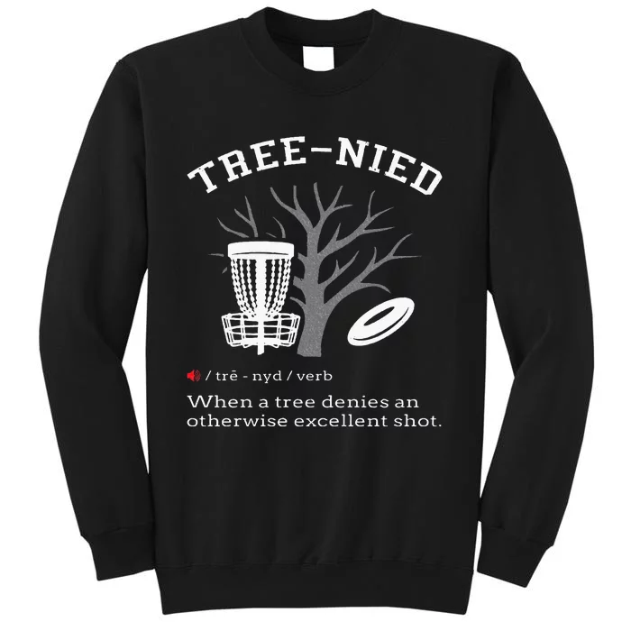 Disc Golf Funny Stupid Tree Treenied III Tall Sweatshirt