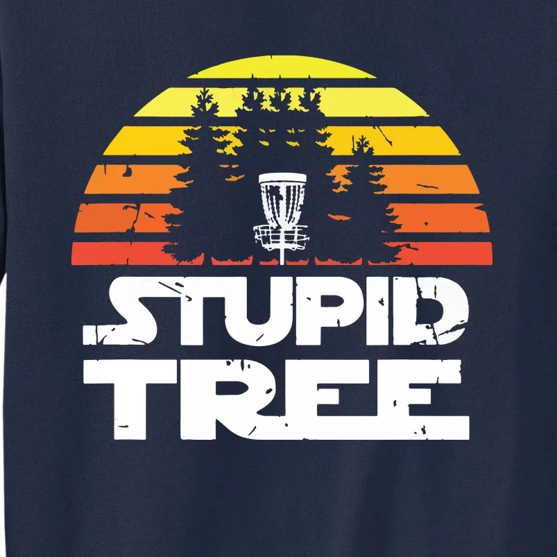 Disc Golf For Stupid Tree Frisbee Golf Tall Sweatshirt