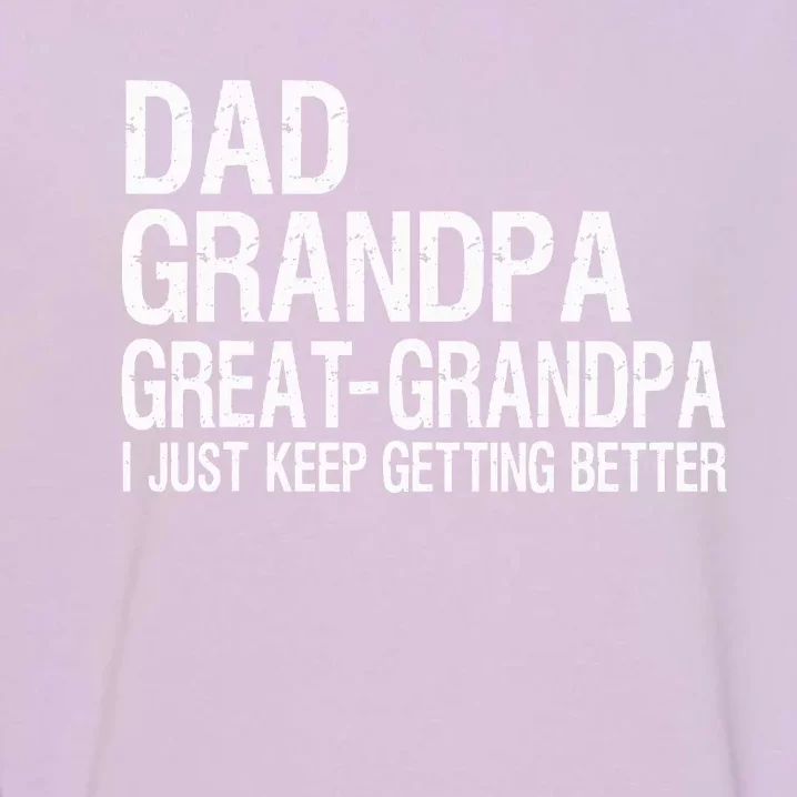 Dad Grandpa Great Grandpa Funny Fathers Day Grandpa Gift Garment-Dyed Sweatshirt