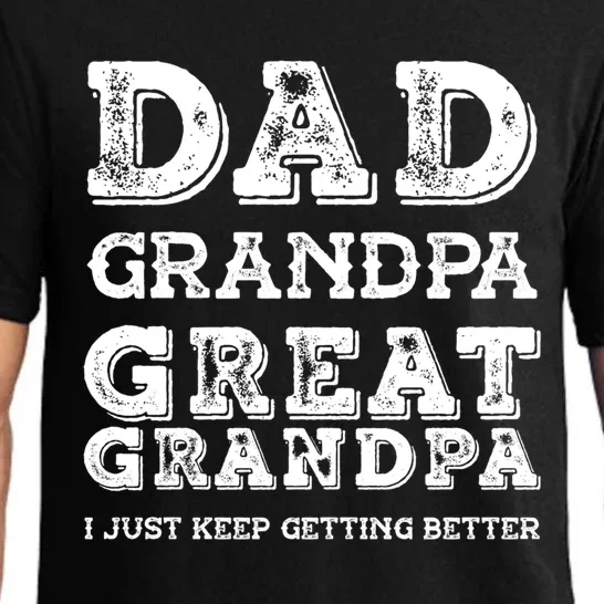 Dad Grandpa Great Grandpa I Just Keep Getting Better Funny Gift Pajama Set