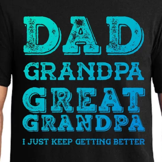 Dad Grandpa Great Grandpa I Just Keep Getting Better Funny Gift Pajama Set