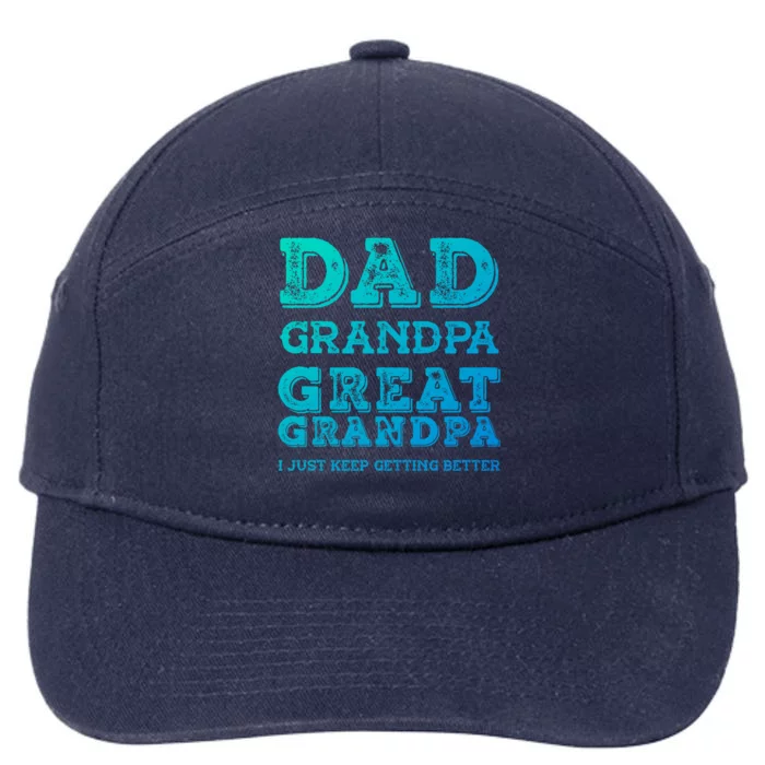 Dad Grandpa Great Grandpa I Just Keep Getting Better Funny Gift 7-Panel Snapback Hat