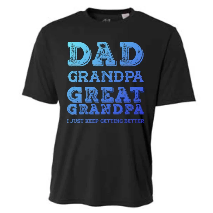 Dad Grandpa Great Grandpa I Just Keep Getting Better Funny Gift Cooling Performance Crew T-Shirt